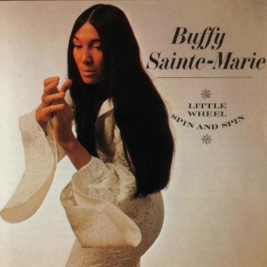 Buffy Sainte Marie -  Little Wheel Spin and Spin